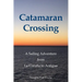 Catamaran Crossing: A Sailing Adventure from La Coruña to Antigua