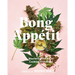 Bong Appétit: Mastering the Art of Cooking with Weed [A Cookbook]