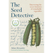 The Seed Detective: Uncovering the Secret Histories of Remarkable Vegetables