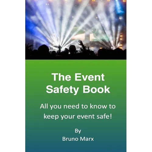The Event Safety Book: All you need to know to keep your event safe