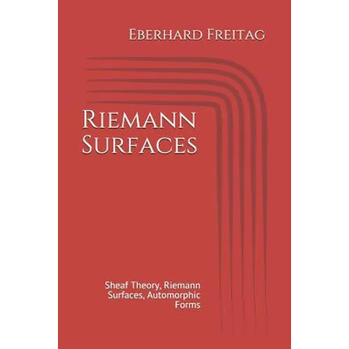 Riemann Surfaces: Sheaf Theory, Riemann Surfaces, Automorphic Forms
