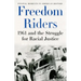 Freedom Riders: 1961 and the Struggle for Racial Justice