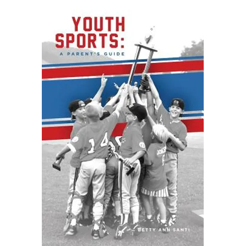 Youth Sports: : A Parent's Guide