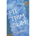 Fit Trim Slim: The Easiest and Most Sustainable Way to Lose Weight