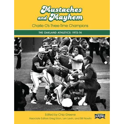 Mustaches and Mayhem: Charlie O's Three-Time Champions: The Oakland Athletics: 1972-74