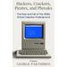 Hackers, Crackers, Pirates and Phreaks: The Rise and Fall of the 1980's Global Computer Underground