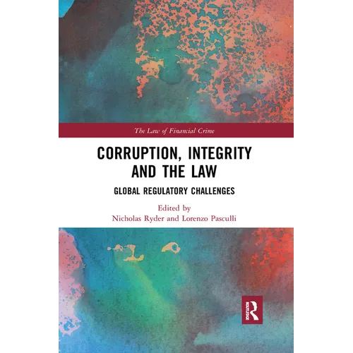 Corruption, Integrity and the Law: Global Regulatory Challenges