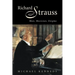 Richard Strauss: Man, Musician, Enigma