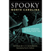 Spooky North Carolina: Tales of Hauntings, Strange Happenings, and Other Local Lore