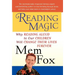 Reading Magic: Why Reading Aloud to Our Children Will Change Their Lives Forever