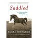 Saddled: How a Spirited Horse Reined Me in and Set Me Free