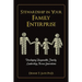 Stewardship In Your Family Enterprise: Developing Responsible Family Leadership Across Generations