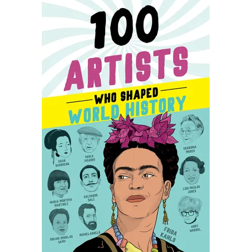 100 Artists Who Shaped World History