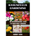 Ranunculus Gardening: ENTERPRENEURAL GUIDE TO PROFITABLE GROWING: Cultivating Success: A Comprehensive Guide to Profitable Ranunculus Gardening