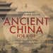 Ancient China for Kids - Early Dynasties, Civilization and History Ancient History for Kids 6th Grade Social Studies