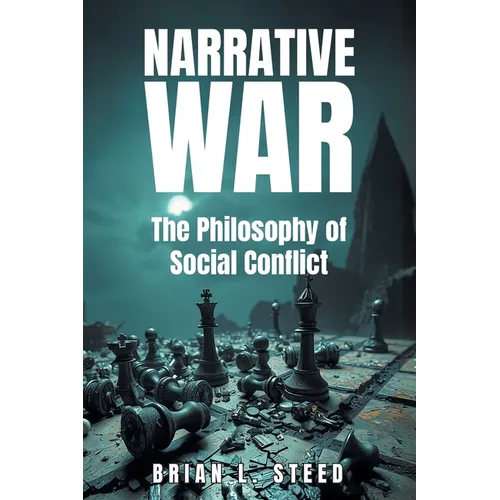 Narrative War: The Philosophy of Social Conflict