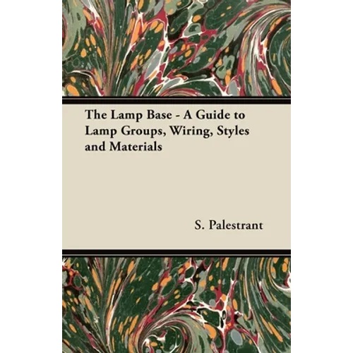 The Lamp Base - A Guide to Lamp Groups, Wiring, Styles and Materials