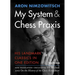 My System & Chess Praxis: His Landmark Classics in One Edition