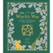 The Witch's Way: A Guide to Modern-Day Spellcraft, Nature Magick, and Divination