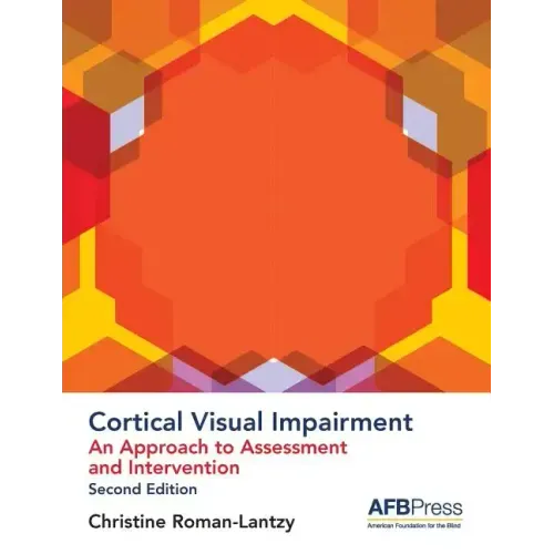 Cortical Visual Impairment: An Approach to Assessment and Intervention