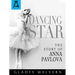 Dancing Star: The Story of Anna Pavlova