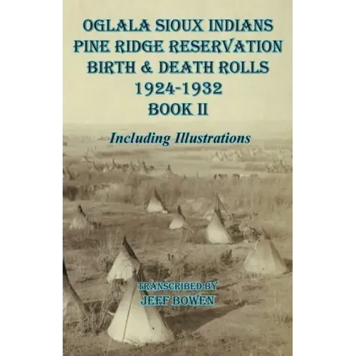 Oglala Sioux Indians Pine Ridge Reservation Birth and Death Rolls 1924-1932 Book II