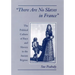 There Are No Slaves in France: The Political Culture of Race and Slavery in the Ancien Regime
