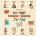 My First Spanish Words Book For Kids: English-Español for Young Learners Aged 2-10, With 250+ illustrations