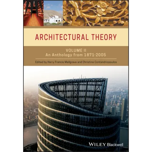 Architectural Theory, Volume 2: An Anthology from 1871 to 2005