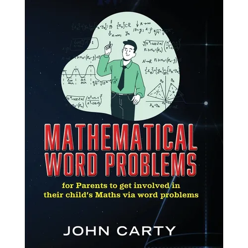 Mathematical Word Problems: For Parents to get involved in their child's Maths via word problems