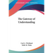 The Gateway of Understanding