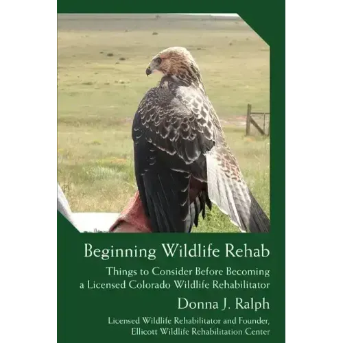 Beginning Wildlife Rehab: Things to Consider Before Becoming a Licensed Colorado Wildlife Rehabilitator