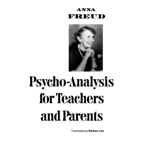Psycho-Analysis for Teachers and Parents