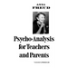 Psycho-Analysis for Teachers and Parents
