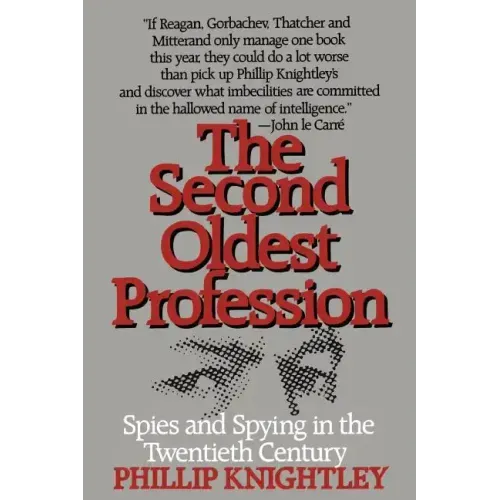 The Second Oldest Profession: Spies and Spying in the Twentieth Century