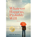 Whatever Happens, Probably Will: Stories