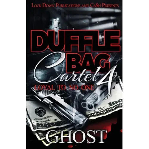Duffle Bag Cartel 4: Loyal To No One