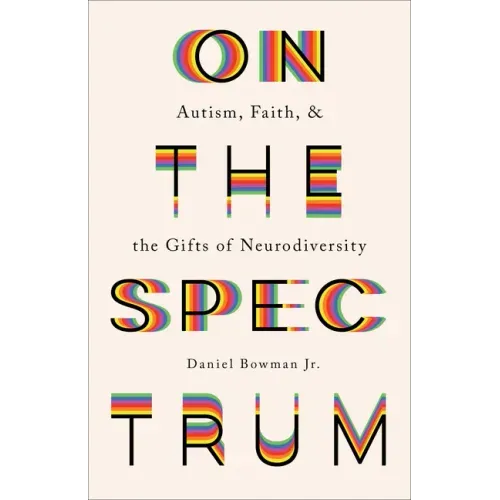 On the Spectrum: Autism, Faith, and the Gifts of Neurodiversity