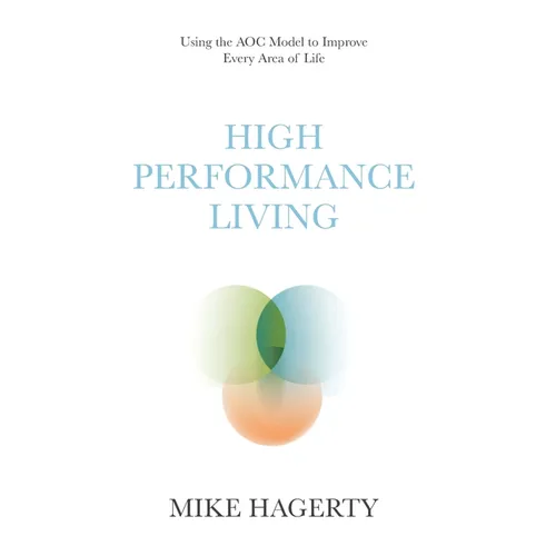 High Performance Living: Using the AOC Model to Improve Every Area of Life