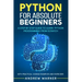 Python for Absolute Beginners: A Step by Step Guide to Learn Python Programming from Scratch, with Practical Coding Examples and Exercises