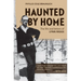 Haunted by Home: The Life and Letters of Lynn Riggs