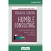 Humble Consulting: How to Provide Real Help Faster (16pt Large Print Edition)