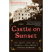 The Castle on Sunset: Life, Death, Love, Art, and Scandal at Hollywood's Chateau Marmont