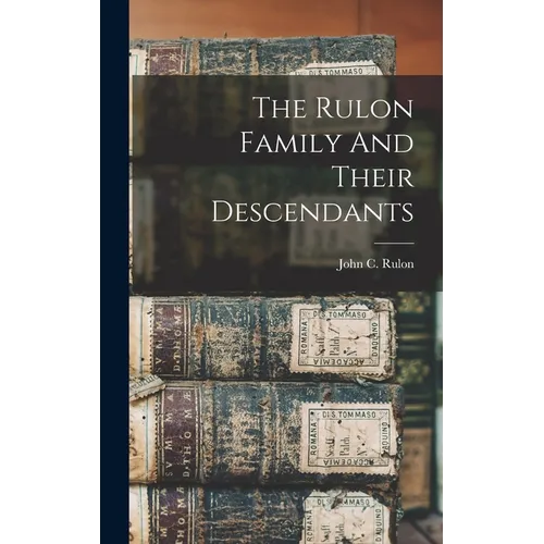 The Rulon Family And Their Descendants