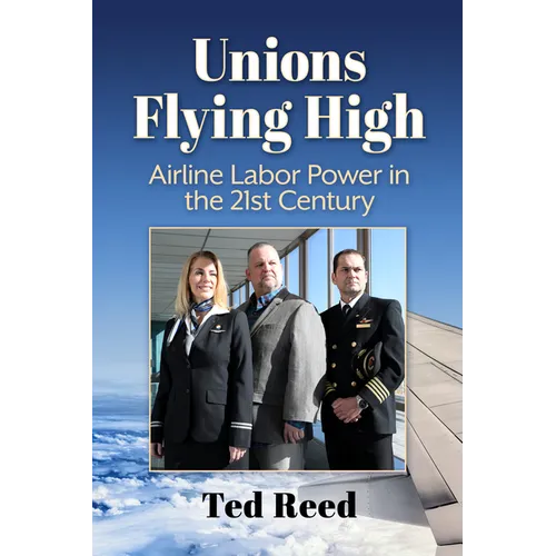 Unions Flying High: Airline Labor Power in the 21st Century