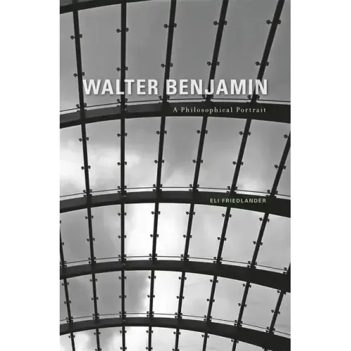 Walter Benjamin: A Philosophical Portrait