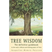 Tree Wisdom: The Definitive Guidebook to the Myth, Folklore and Healing Power of Trees