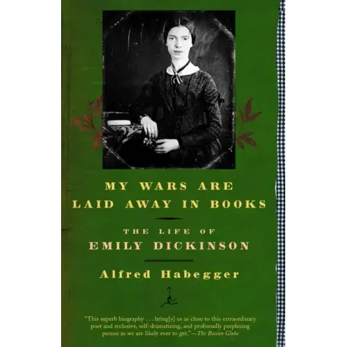My Wars Are Laid Away in Books: The Life of Emily Dickinson