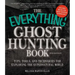 The Everything Ghost Hunting Book: Tips, Tools, and Techniques for Exploring the Supernatural World