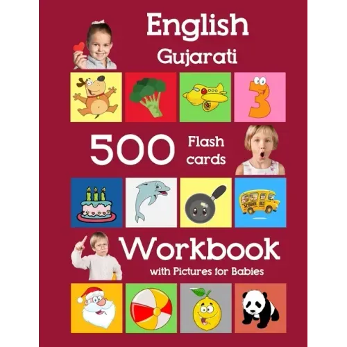 English Gujarati 500 Flashcards Workbook with Pictures for Babies: Learning homeschool frequency words flash cards and workbook for child toddlers pre